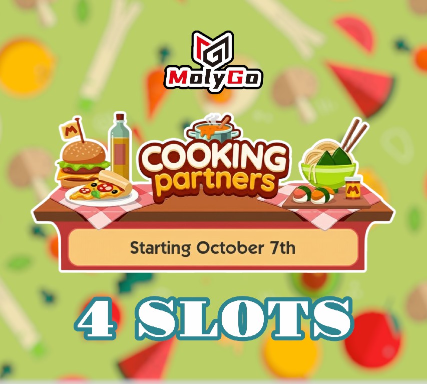 4 SLOT - Cooking Partners Event - Monopoly Go